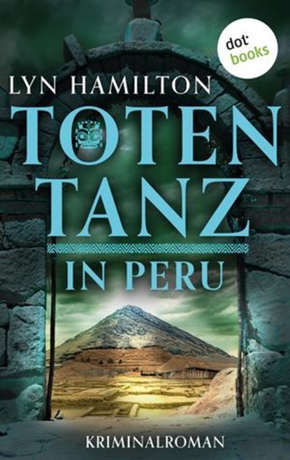Totentanz in Peru, Lyn Hamilton - Ebook - 9783986902445