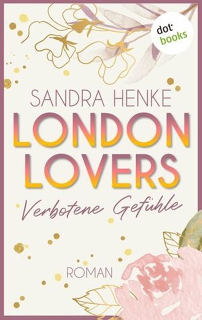 London Lovers - Verbotene Gefühle, Sandra Henke - Ebook - 9783986902957