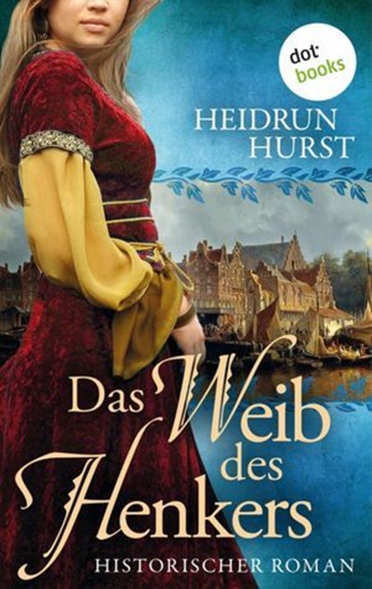 Das Weib des Henkers, Heidrun Hurst - Ebook - 9783986903121