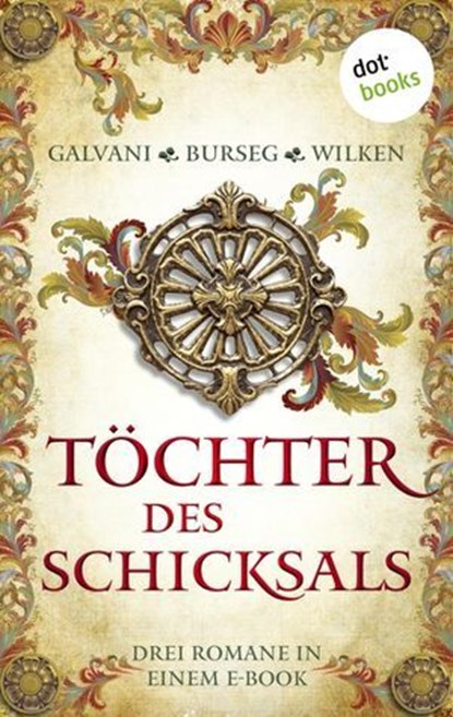 Töchter des Schicksals, Katrin Burseg ; Gabriela Galvani ; Constanze Wilken - Ebook - 9783986905439