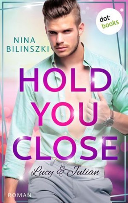 Hold you close: Lucy & Julian, Nina Bilinszki - Ebook - 9783986905781