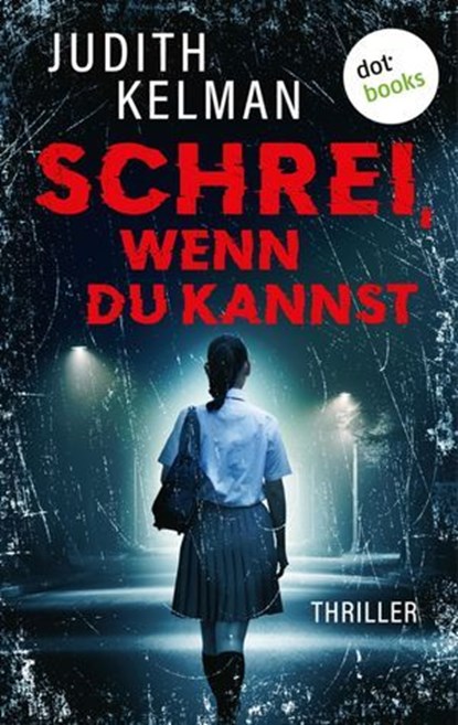 Schrei, wenn du kannst, Judith Kelman - Ebook - 9783986909185