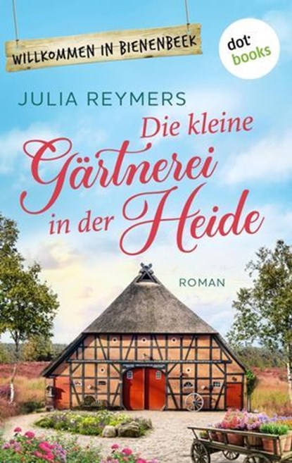 Die kleine Gärtnerei in der Heide, Julia Reymers - Ebook - 9783986909239