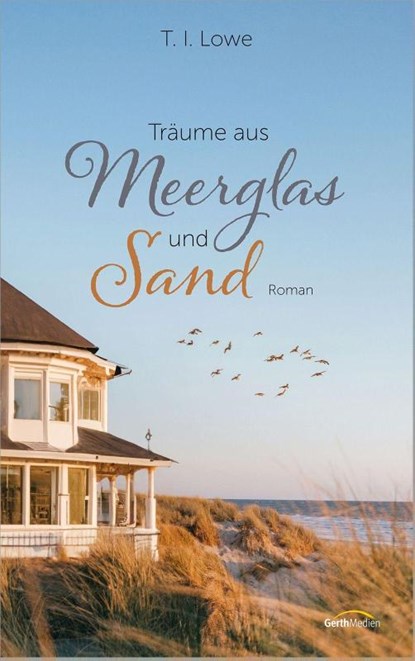 Träume aus Meerglas und Sand, T. I. Lowe - Gebonden - 9783986950422