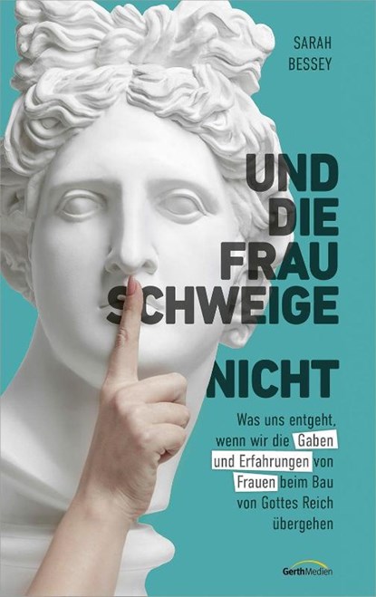 Und die Frau schweige (nicht), Sarah Bessey - Paperback - 9783986950491