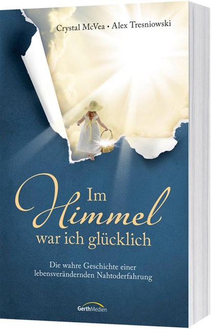 Im Himmel war ich glücklich, Crystal McVea ; Alex Tresniowski - Paperback - 9783986950613