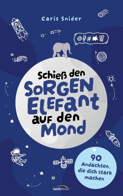 Schieß den Sorgen-Elefant auf den Mond, Caris Snider - Paperback - 9783986951047