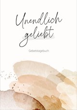 Unendlich geliebt - Gebetstagebuch - Nicole Schol - 9783986951115