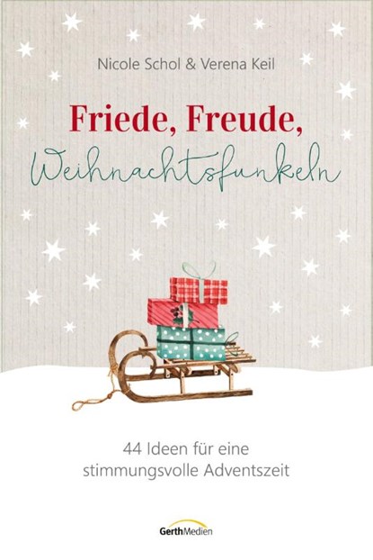 Friede, Freude, Weihnachtsfunkeln, Nicole Schol ; Verena Keil - Gebonden - 9783986951177