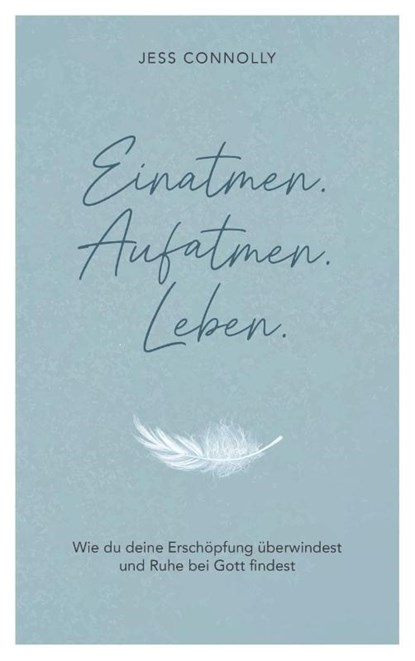 Einatmen. Aufatmen. Leben., Jess Connolly - Paperback - 9783986951412