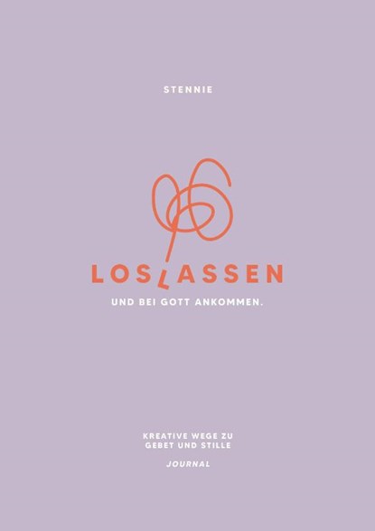 Loslassen. Und bei Gott ankommen., Stennie - Gebonden - 9783986951658