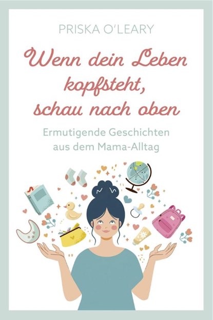 Wenn dein Leben kopfsteht, schau nach oben, Priska O'Leary - Gebonden - 9783986951917