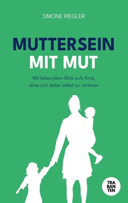 MUTTERSEIN MIT MUT, Simone Riegler - Paperback - 9783986970802