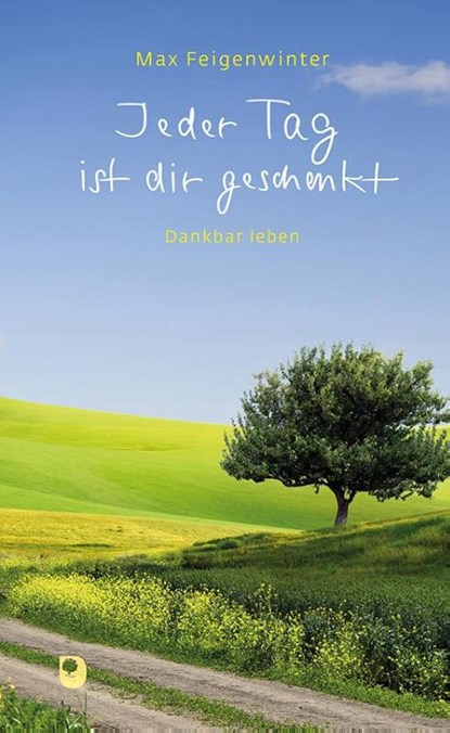 Jeder Tag ist dir geschenkt, Max Feigenwinter - Gebonden - 9783987000331