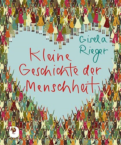 Kleine Geschichte der Menschheit, Gisela Rieger - Gebonden - 9783987001321