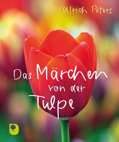 Das Märchen von der Tulpe, Ulrich Peters - Paperback - 9783987001734