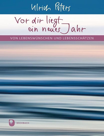 Vor dir liegt ein neues Jahr, Ulrich Peters - Gebonden - 9783987002045