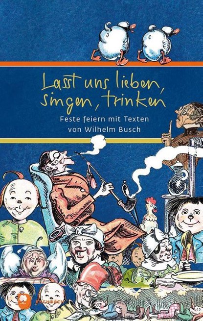 Lasst uns lieben, singen, trinken, Wilhelm Busch - Gebonden - 9783987002502