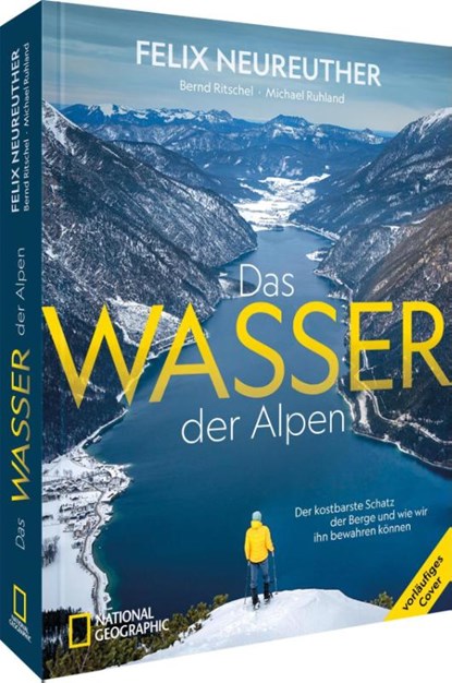 Das Wasser der Alpen, Felix Neureuther ; Christian Neureuther ; Bernd Ritschel ; Michael Ruhland - Gebonden - 9783987010996