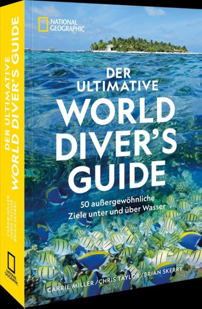 Der ultimative World Diver's Guide, Carrie Miller ; Chris Taylor ; Brian Skerry - Paperback - 9783987011047