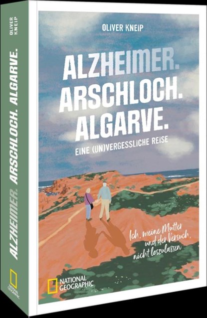 Alzheimer. Arschloch. Algarve., Oliver Kneip - Paperback - 9783987011405