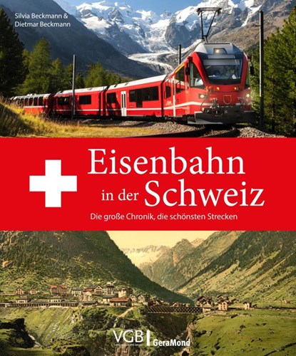 Eisenbahn in der Schweiz, Dietmar Beckmann ; Silvia Beckmann - Gebonden - 9783987021077