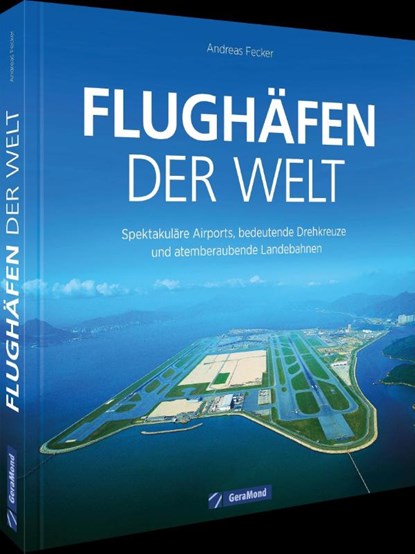 Flughäfen der Welt, Andreas Fecker - Gebonden - 9783987021145