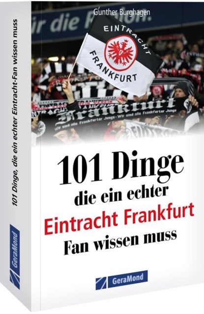 101 Dinge, die ein echter Eintracht Frankfurt Fan wissen muss, Gunther Burghagen - Paperback - 9783987021619