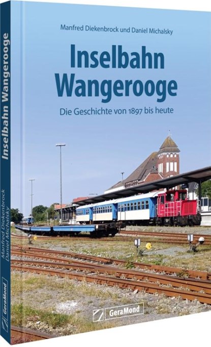 Inselbahn Wangerooge, Daniel Michalsky ; Manfred Diekenbrock - Gebonden - 9783987022371