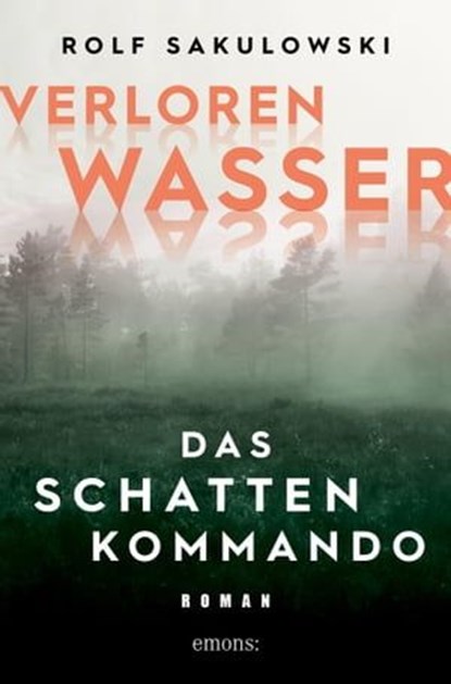 Verlorenwasser. Das Schattenkommando, Rolf Sakulowski - Ebook - 9783987070020