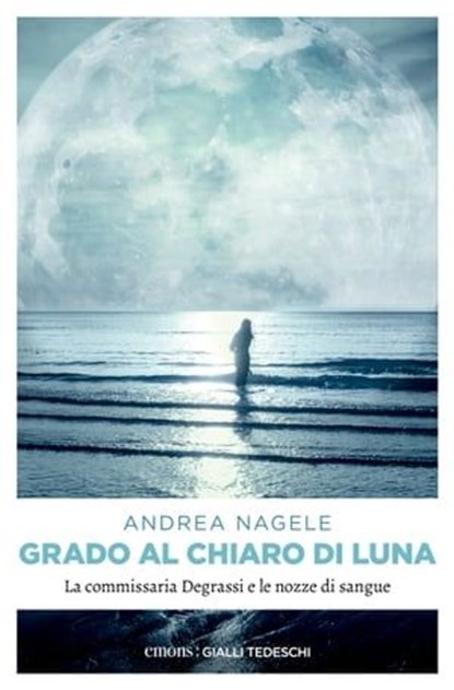 Grado al chiaro di luna, Andrea Nagele - Ebook - 9783987070631