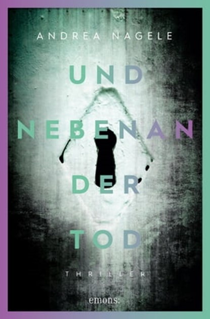 Und nebenan der Tod, Andrea Nagele - Ebook - 9783987070709
