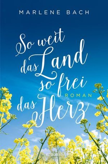 So weit das Land, so frei das Herz, Marlene Bach - Ebook - 9783987071676