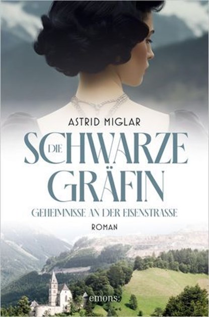 Die Schwarze Gräfin. Geheimnisse an der Eisenstraße, Astrid Miglar - Ebook - 9783987071911