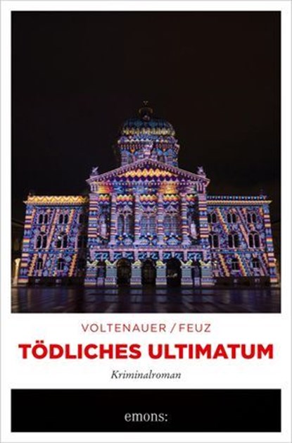 Tödliches Ultimatum, Marc Voltenauer ; Nicolas Feuz - Ebook - 9783987072567