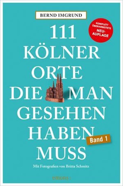 111 Kölner Orte, die man gesehen haben muss, Bernd Imgrund - Ebook - 9783987072826