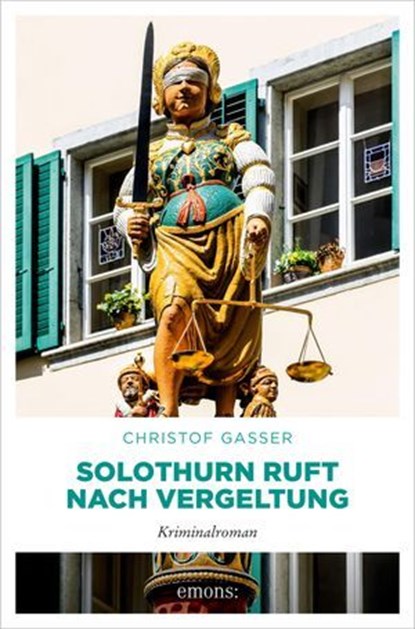 Solothurn ruft nach Vergeltung, Christof Gasser - Ebook - 9783987073212