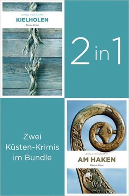 Start der Küsten-Krimi Reihe um Marie Geisler: »Kielholen« und »Am Haken« (2in1-Bundle), Arnd Rüskamp - Ebook - 9783987073472