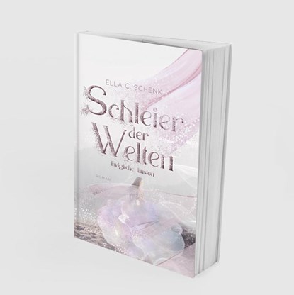 Schleier der Welten - Ewigliche Illusion (Band 1), Ella C. Schenk - Paperback - 9783987181009