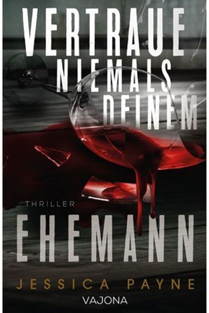 Vertraue niemals deinem Ehemann, Jessica Payne - Ebook - 9783987184758