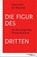 Die Figur des Dritten, Klaus Holz ; Jan Weyand - Paperback - 9783987220050
