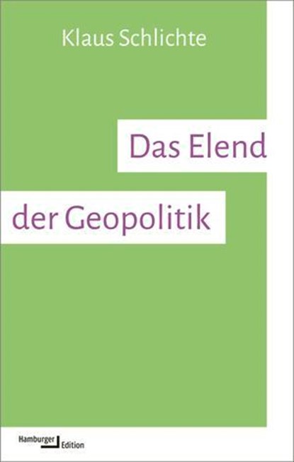 Das Elend der Geopolitik, Klaus Schlichte - Ebook - 9783987221040