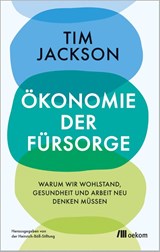 Ökonomie der Fürsorge - Tim Jackson - 9783987261008