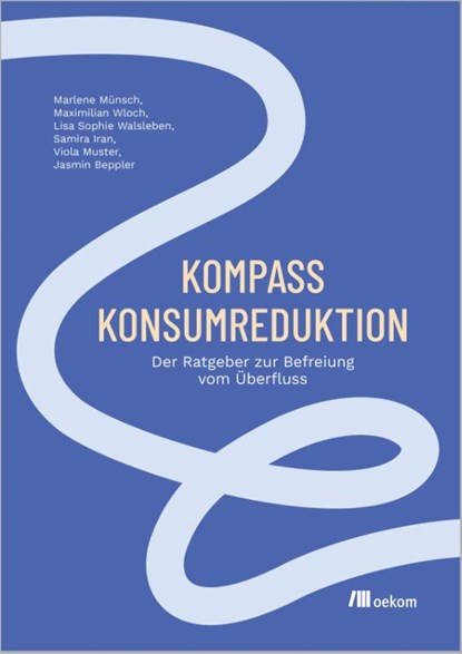 Kompass Konsumreduktion, Marlene Münsch ; Maximilian Wloch ; Lisa Walsleben ; Samira Iran - Paperback - 9783987261206