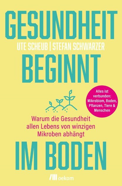 Gesundheit beginnt im Boden, Ute Scheub ; Stefan Schwarzer - Paperback - 9783987261602