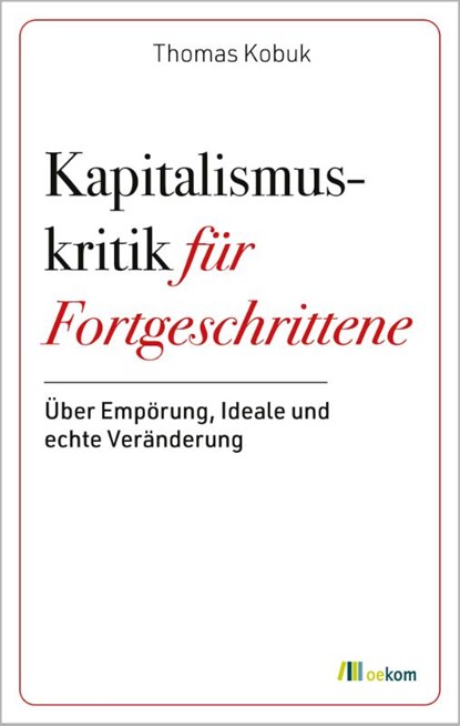 Kapitalismuskritik für Fortgeschrittene, Thomas Kobuk - Paperback - 9783987261817