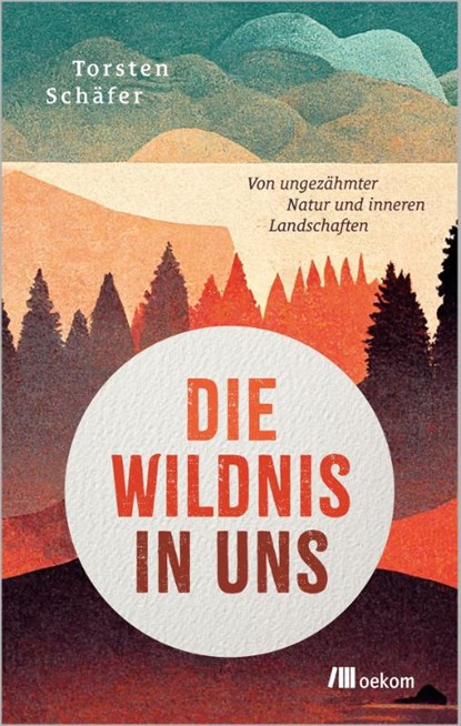 Die Wildnis in uns, Torsten Schäfer - Paperback - 9783987265143