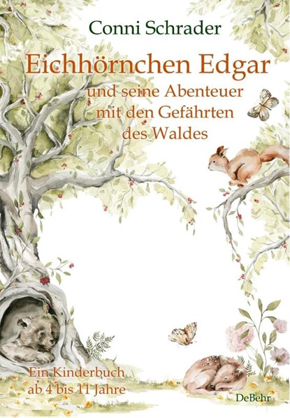 Eichhörnchen Edgar und seine Abenteuer mit den Gefährten des Waldes - Ein Kinderbuch ab 4 bis 11 Jahre, Conni Schrader - Paperback - 9783987270093