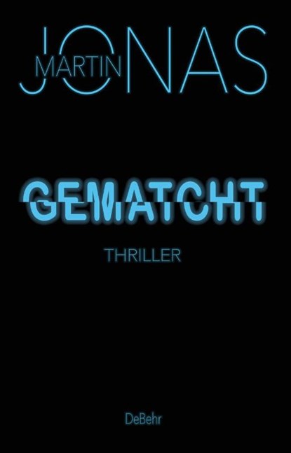 Gematcht - Thriller, Martin Jonas - Paperback - 9783987270512