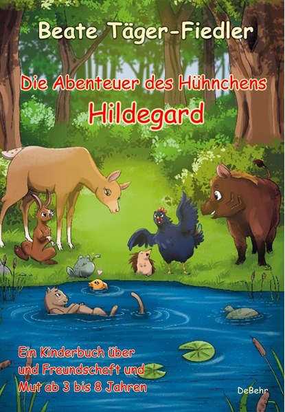 Die Abenteuer des Hühnchens Hildegard - Ein Kinderbuch über Freundschaft und Mut ab 3 bis 8 Jahren, Beate Täger-Fiedler - Paperback - 9783987270727